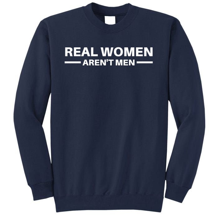 Real Women Arent Men Tall Sweatshirt