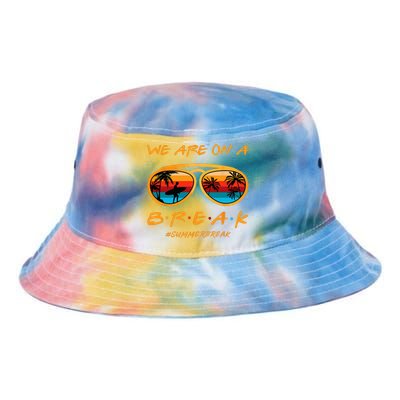 Rainbow We Are On A Break Teacher Summer Break Hello Summer Tie Dye Newport Bucket Hat