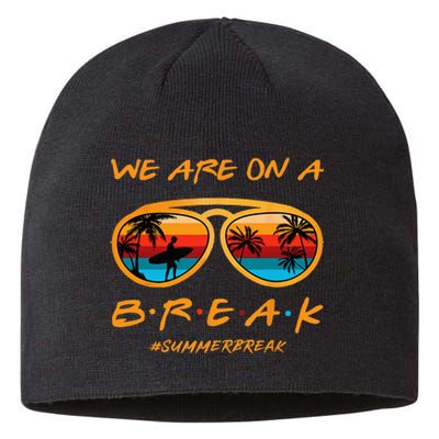 Rainbow We Are On A Break Teacher Summer Break Hello Summer Sustainable Beanie