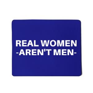 Real Women Arent Men Mousepad