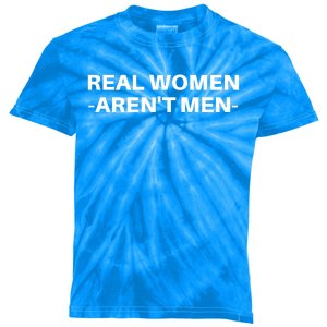 Real Women Arent Men Kids Tie-Dye T-Shirt