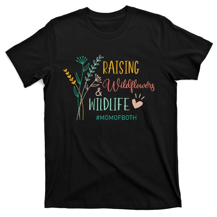 Raising Wildflowers And Wildlife Mom Of Both Mom Mothers Day T-Shirt