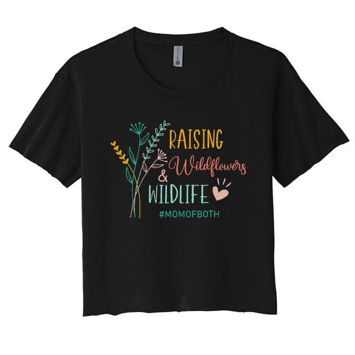 Raising Wildflowers And Wildlife Mom Of Both Mom Mothers Day Women's Crop Top Tee