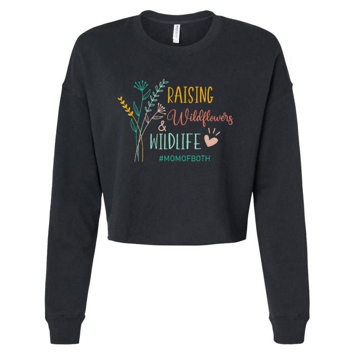 Raising Wildflowers And Wildlife Mom Of Both Mom Mothers Day Cropped Pullover Crew