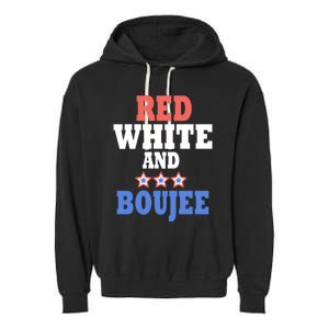 Red White And Boujee Funny 4th Of July Patriotic July Fourth Gift Garment-Dyed Fleece Hoodie