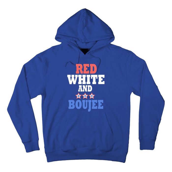 Red White And Boujee Funny 4th Of July Patriotic July Fourth Gift Hoodie