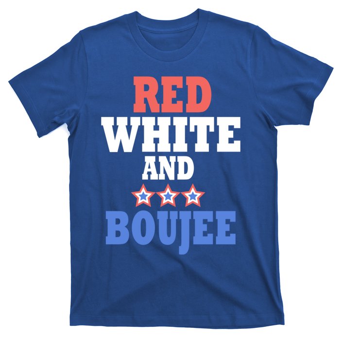 Red White And Boujee Funny 4th Of July Patriotic July Fourth Gift T-Shirt