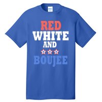 Red White And Boujee Funny 4th Of July Patriotic July Fourth Gift Tall T-Shirt