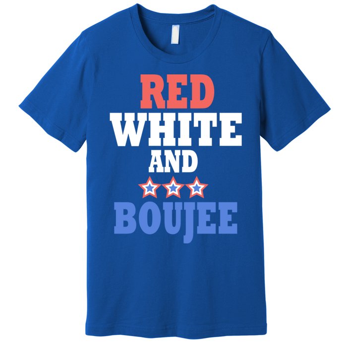 Red White And Boujee Funny 4th Of July Patriotic July Fourth Gift Premium T-Shirt