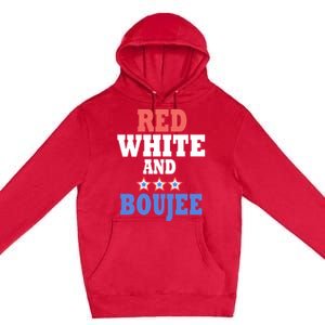 Red White And Boujee Funny 4th Of July Patriotic July Fourth Gift Premium Pullover Hoodie