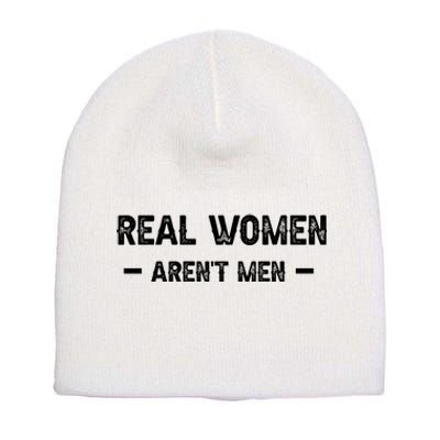 Real Women Arent Men Short Acrylic Beanie