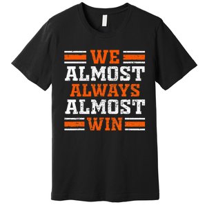 Retro We Almost Always Almost Win Funny Football Fans Lovers Premium T-Shirt