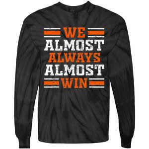 Retro We Almost Always Almost Win Funny Football Fans Lovers Tie-Dye Long Sleeve Shirt