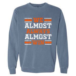 Retro We Almost Always Almost Win Funny Football Fans Lovers Garment-Dyed Sweatshirt