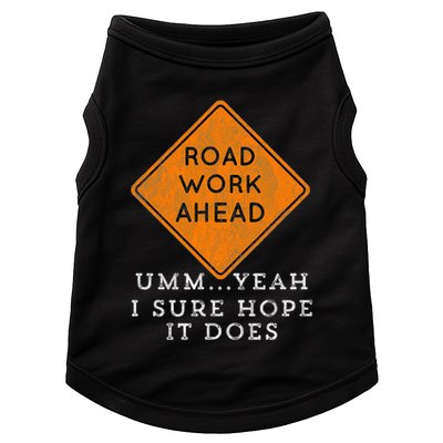 Road Work Ahead Sure Hope It Does Funny Meme Doggie Tank