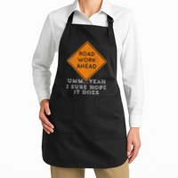 Road Work Ahead Sure Hope It Does Funny Meme Apron
