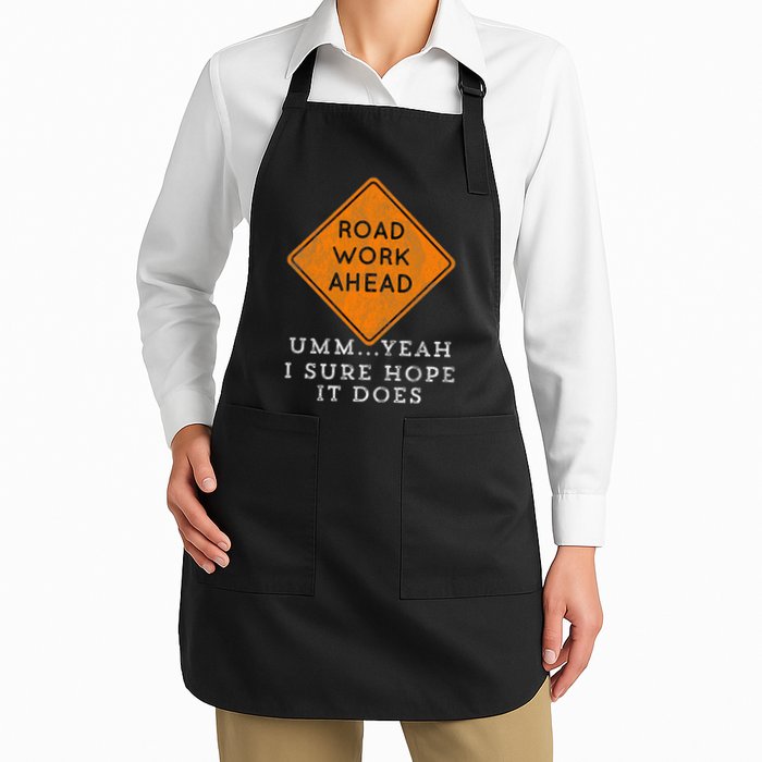 Road Work Ahead Sure Hope It Does Funny Meme Apron