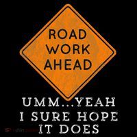 Road Work Ahead Sure Hope It Does Funny Meme Flatbill Hat