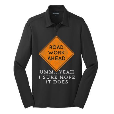 Road Work Ahead Sure Hope It Does Funny Meme Silk Touch Performance Long Sleeve Polo