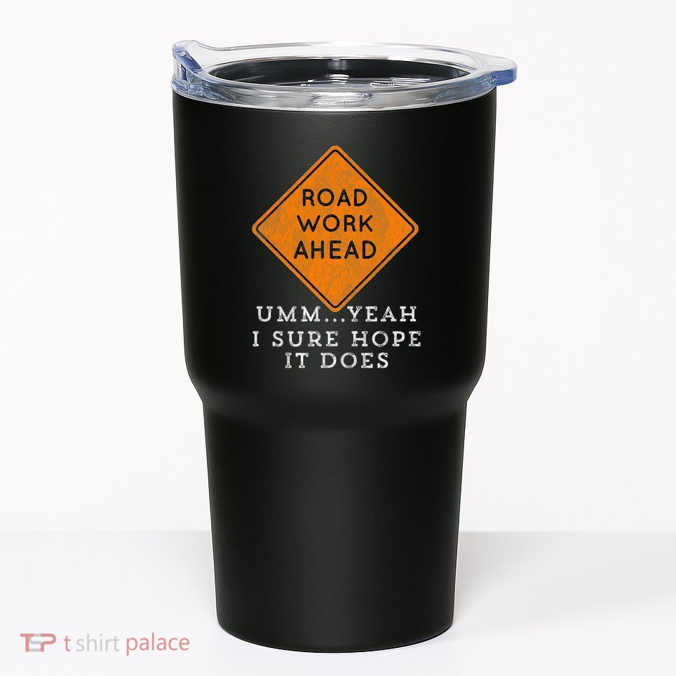 Road Work Ahead Sure Hope It Does Funny Meme Tumbler