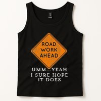 Road Work Ahead Sure Hope It Does Funny Meme Tank Top