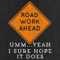 Road Work Ahead Sure Hope It Does Funny Meme Golf Towel