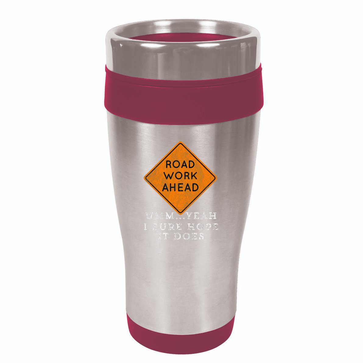 Road Work Ahead Sure Hope It Does Funny Meme 16oz Travel Tumbler