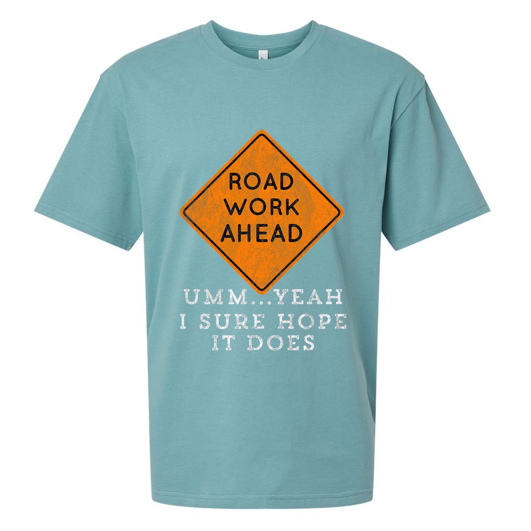 Road Work Ahead Sure Hope It Does Funny Meme Sueded Cloud Jersey T-Shirt