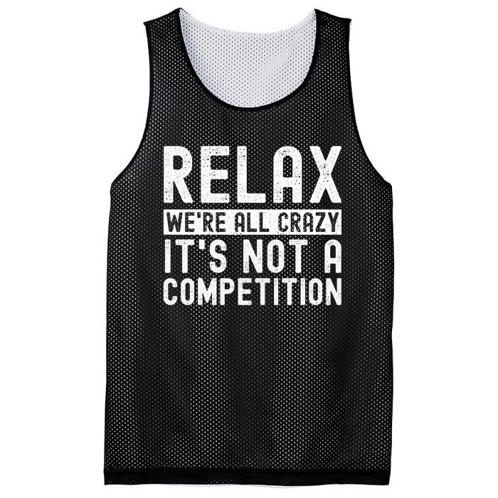 Relax Were All Crazy Its Not A Competition Funny Women Mesh Reversible Basketball Jersey Tank