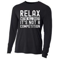 Relax Were All Crazy Its Not A Competition Funny Women Cooling Performance Long Sleeve Crew