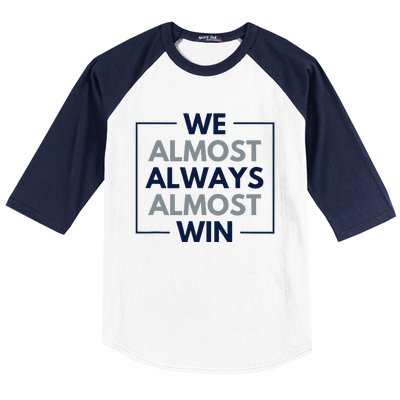 Retro We Almost Always Almost Win Baseball Sleeve Shirt