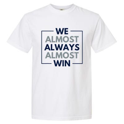 Retro We Almost Always Almost Win Garment-Dyed Heavyweight T-Shirt