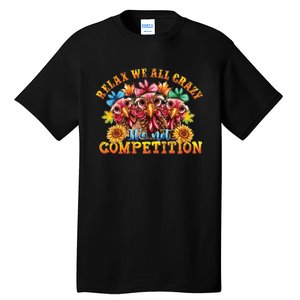 Relax Were All Crazy ItS Not Competition Tall T-Shirt