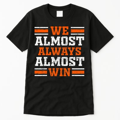 Retro We Almost Always Almost Win Funny Football Fans Lovers Tall T-Shirt