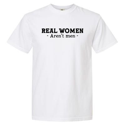 Real Women Aren’t Men Garment-Dyed Heavyweight T-Shirt