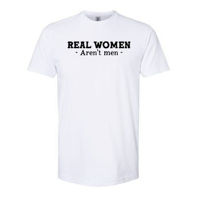 Real Women Aren’t Men Softstyle CVC T-Shirt