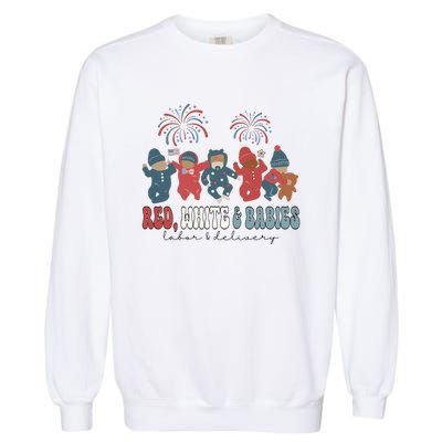 Red White And Babies Labor And Delivery Nurse 4th Of July Garment-Dyed Sweatshirt