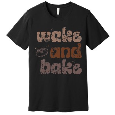 Retro Wake And Bake Funny Sourdough Starter Bread Baking Premium T-Shirt