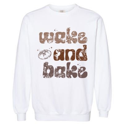 Retro Wake And Bake Funny Sourdough Starter Bread Baking Garment-Dyed Sweatshirt