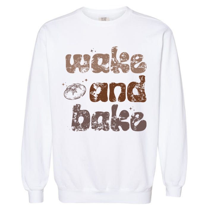 Retro Wake And Bake Funny Sourdough Starter Bread Baking Garment-Dyed Sweatshirt