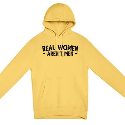 Real Women Aren't Men Premium Pullover Hoodie