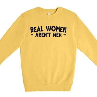 Real Women Aren't Men Premium Crewneck Sweatshirt