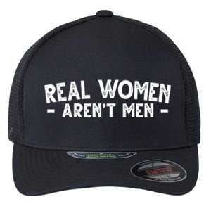 Real Women Aren't Men Flexfit Unipanel Trucker Cap