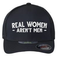 Real Women Aren't Men Flexfit Unipanel Trucker Cap