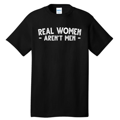 Real Women Aren't Men Tall T-Shirt