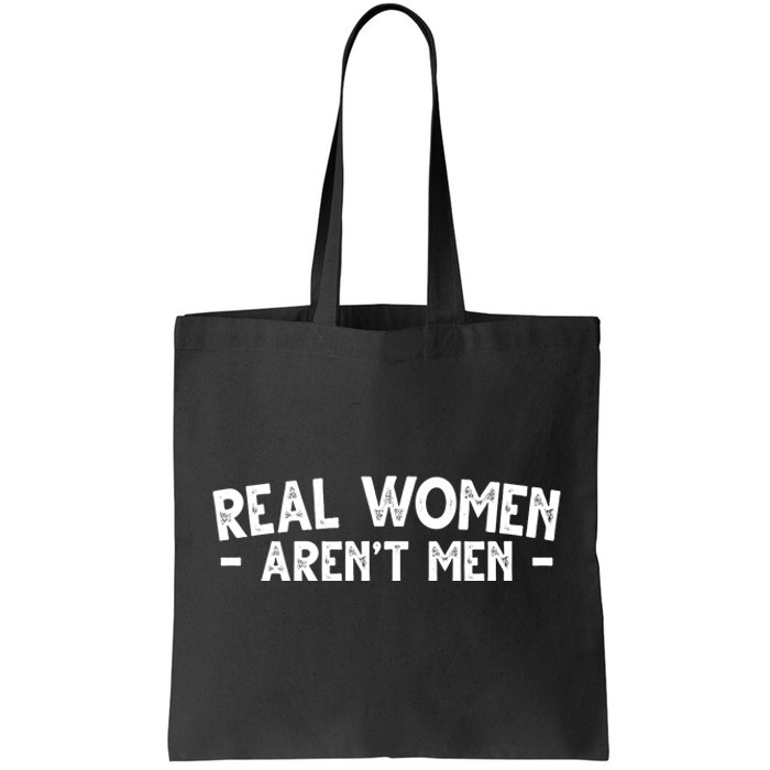 Real Women Aren't Men Tote Bag