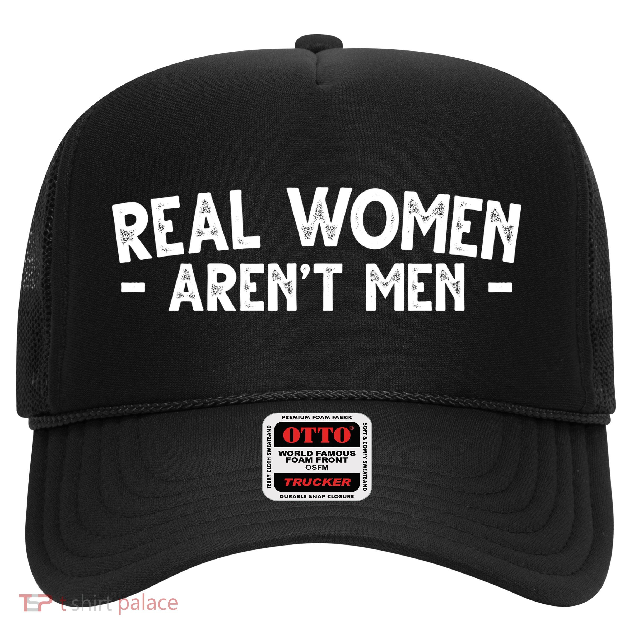 Real Women Aren't Men Trucker Hat