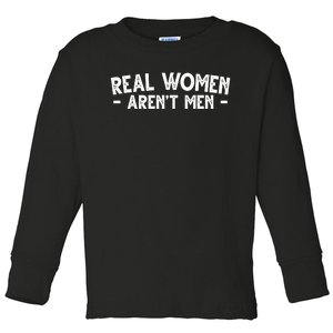 Real Women Aren't Men Toddler Long Sleeve Shirt