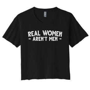 Real Women Aren't Men Women's Crop Top Tee