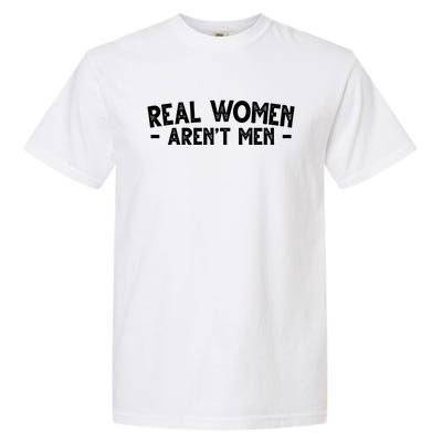 Real Women Aren't Men Garment-Dyed Heavyweight T-Shirt